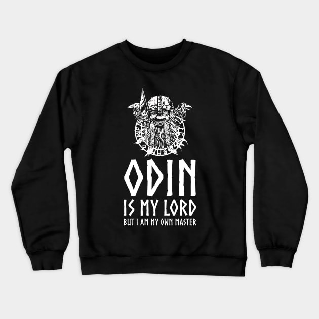 Inspiring Norse Mythology - Odin Is My Lord, But I Am My Own Master Crewneck Sweatshirt by Styr Designs